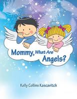 Mommy, What Are Angels? 1452588147 Book Cover