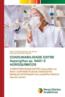 COADUNABILIDADE ENTRE Aspergillus sp. NA01 E AGROQUÍMICOS 6203468770 Book Cover