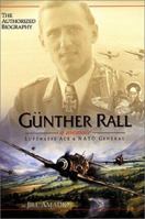 Günther Rall: A Memoir- Luftwaffe Ace & NATO General 0971553300 Book Cover