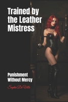 Trained by the Leather Mistress: Punishment Without Mercy B0DS9H17TV Book Cover