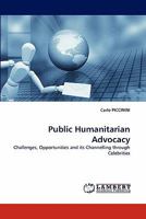 Public Humanitarian Advocacy: Challenges, Opportunities and its Channelling through Celebrities 3844317791 Book Cover