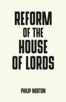 Reform of the House of Lords 1526119234 Book Cover