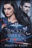 The Backup Bride's Crown: A Cursed Love. A Kingdom at War. A Queen Who Refuses to Break B0FSDZTSGG Book Cover