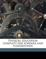 Physical Education Complete for Schools and Playgrounds 1166993396 Book Cover