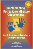 Implementing Recreation and Leisure Opportunities for Infants and Toddlers with Disabilities 1571673849 Book Cover