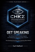 OET Speaking - The Clinical Communication System for Professional Speaking Under Pressure.: Stop Speaking Everything. Start Speaking What Matters B0GZTMG9NN Book Cover