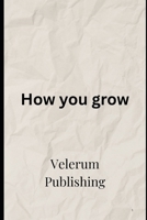 How we grow – A Journey of Courage and Self-Discovery B0FV81W2V7 Book Cover