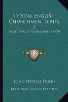 Typical English Churchmen, Series 2: From Wyclif To Gardiner 1165775859 Book Cover