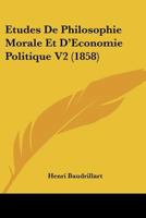 Etudes De Philosophie Morale Et D'Economie Politique V2 (1858) 1120511488 Book Cover