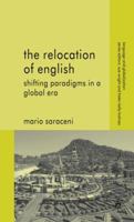The Relocation of English: Shifting Paradigms in a Global Era 0230206654 Book Cover