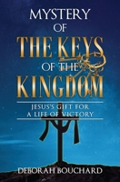 Mystery of the Keys of the Kingdom: Jesus's Gift for a Life of Victory 1638716765 Book Cover
