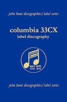 Columbia 33CX Label Discography. [2004]. 1901395170 Book Cover