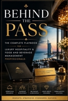 Behind the Pass: The Complete Playbook for Luxury Hospitality & Food and Beverage Management Professionals (food and beverage service) B0H1L375QQ Book Cover