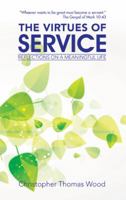 The Virtues of Service: Reflections on a Meaningful Life 1491782447 Book Cover