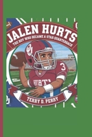 JALEN HURTS: The Boy Who Became a Star Quarterback (Biography Book for Kids) B0DQWQ8PWW Book Cover