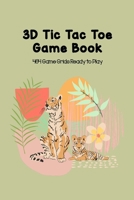 3D Tic Tac Toe Game Book 464 Game Grids Ready to Play: Blank Games for Family Travel, Summer Vacations or Just Playing with Your Friends, Best STEM Brain Strategy Gift for Bored Boys and Girls, Hiker 1699083479 Book Cover