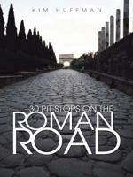 30 Pit Stops on the Roman Road 1490840249 Book Cover
