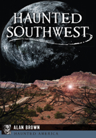 Haunted Southwest (Haunted America) 146713757X Book Cover