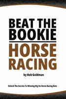 Beat the Bookie - Horse Racing: Unlock The Secrets To Big Winnings B0C5Z11B1L Book Cover