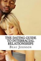 The Dating Guide to Interracial Relationships 1537512412 Book Cover