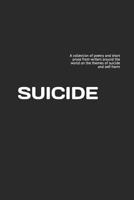 Suicide: A collection of poetry and short prose from writers around the world on the themes of suicide and self-harm 1091029342 Book Cover