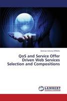 QoS and Service Offer Driven Web Services Selection and Compositions 365937900X Book Cover