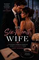 His Six-Month Wife: A Contract Marriage Romance With a Dangerous Twist B0H7N6QBMR Book Cover