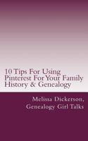 10 Tips for Using Pinterest for Your Family History & Genealogy 153471068X Book Cover