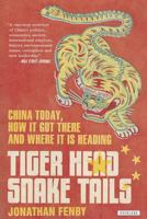 Tiger Head, Snake Tails: China Today, How It Got There and Why It Has to Change 1468305050 Book Cover