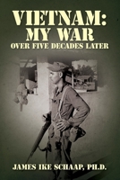 Vietnam: My War - Over Five Decades Later B0CVCB33XT Book Cover