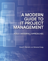 A Modern Guide to It Project Management: Agile + Waterfall Approaches 1773385224 Book Cover