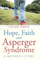 Hope, Faith and Asperger Syndrome: A Mother's Story 166422193X Book Cover