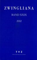 Zwingliana. Beitrage Zur Geschichte Zwinglis, Der Reformation Und Des Protestantismus in Der Schweiz / Zwingliana Band 29: JG 2002 3290172481 Book Cover