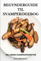 Begynderguide Til Svampekogebog (Danish Edition) 1836239513 Book Cover