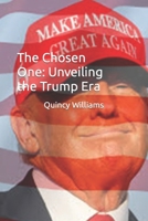 The Chosen One: Unveiling the Trump Era B0C6444LDZ Book Cover