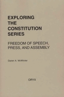 Freedom of Speech, Press, and Assembly (Exploring the Constitution) 1573565318 Book Cover