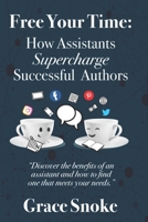 Free Your Time: How Assistants Supercharge Successful Authors B0BMWHC1K1 Book Cover