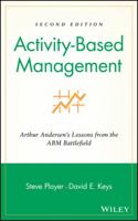 Activity-Based Management: Arthur Andersen's Lessons from the ABM Battlefield, 2nd Edition 0471312886 Book Cover