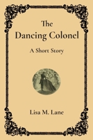 The Dancing Colonel B0C437Z335 Book Cover