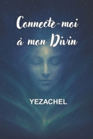 CONNECTE-MOI A MON DIVIN (French Edition) B0FMQ51LZ1 Book Cover