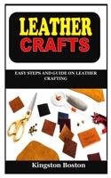 Leather Crafts: Easy Steps and Guide on Leather Crafting null Book Cover