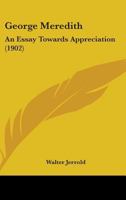 George Meredith: an essay towards appreciation 1010140841 Book Cover