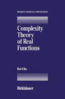 Complexity Theory of Real Functions (Progress in Theoretical Computer Science) 0817635866 Book Cover