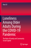 Loneliness Among Older Adults During the COVID-19 Pandemic: The Role of Family and Community Social Capital 9811906106 Book Cover