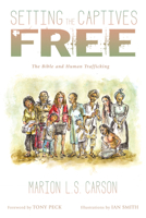 Setting the Captives Free: The Bible and Human Trafficking 1498233465 Book Cover