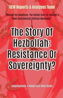 The Story Of Hezbollah: Resistance Or Sovereignty? (Investigations) B0FMVBZPGX Book Cover