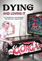 Dying and Loving It 1477262547 Book Cover