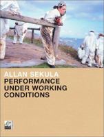 Allan Sekula: Performance Under Working Conditions 3901107401 Book Cover