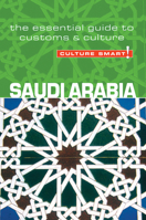 Culture Smart!: Saudi Arabia: A Quick Guide to Customs and Etiquette