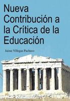 Nueva Contribucion a la Critica de La Educacion 1463315244 Book Cover
